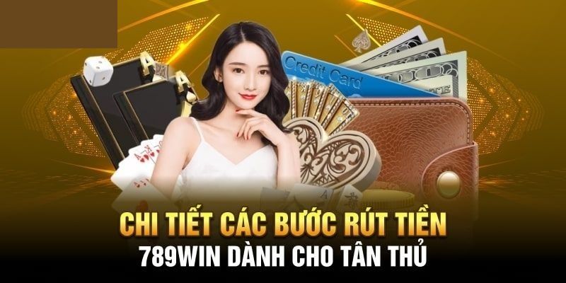 Các điều kiện rút tiền 789win