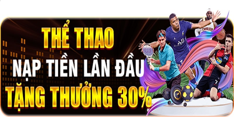 Khuyến mãi nạp đầu lên tới 30% tại sảnh cược thể thao